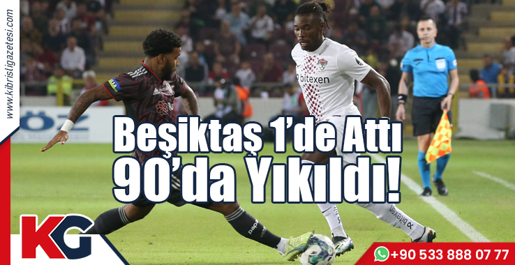 Beşiktaş 1'de Attı, 90'da Yıkıldı!