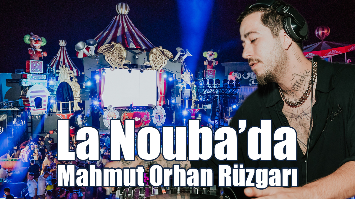 La Nouba'da Mahmut Orhan Rüzgarı
