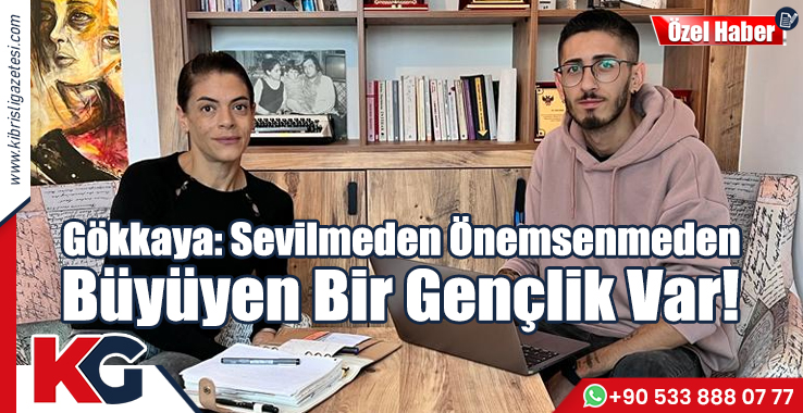 Gökkaya: Sevilmeden Önemsenmeden Büyüyen Bir Gençlik Var!