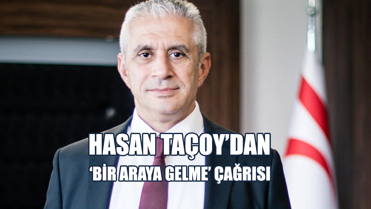 Hasan Taçoy’dan ‘Bir Araya Gelme’ Çağrısı