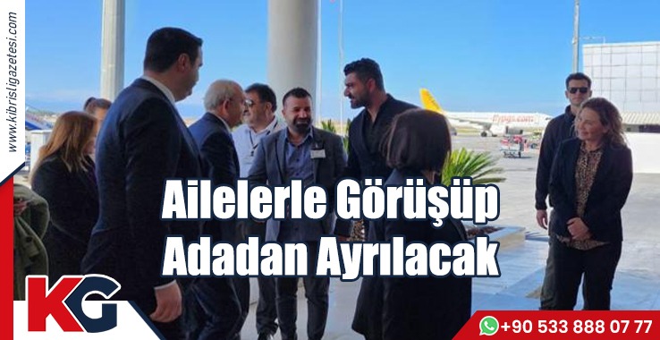 Kılıçdaroğlu, Sadece Ailelerle Görüşecek!