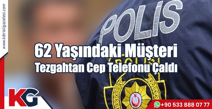 62 Yaşındaki Müşteri Tezgahtan Cep Telefonu Çaldı