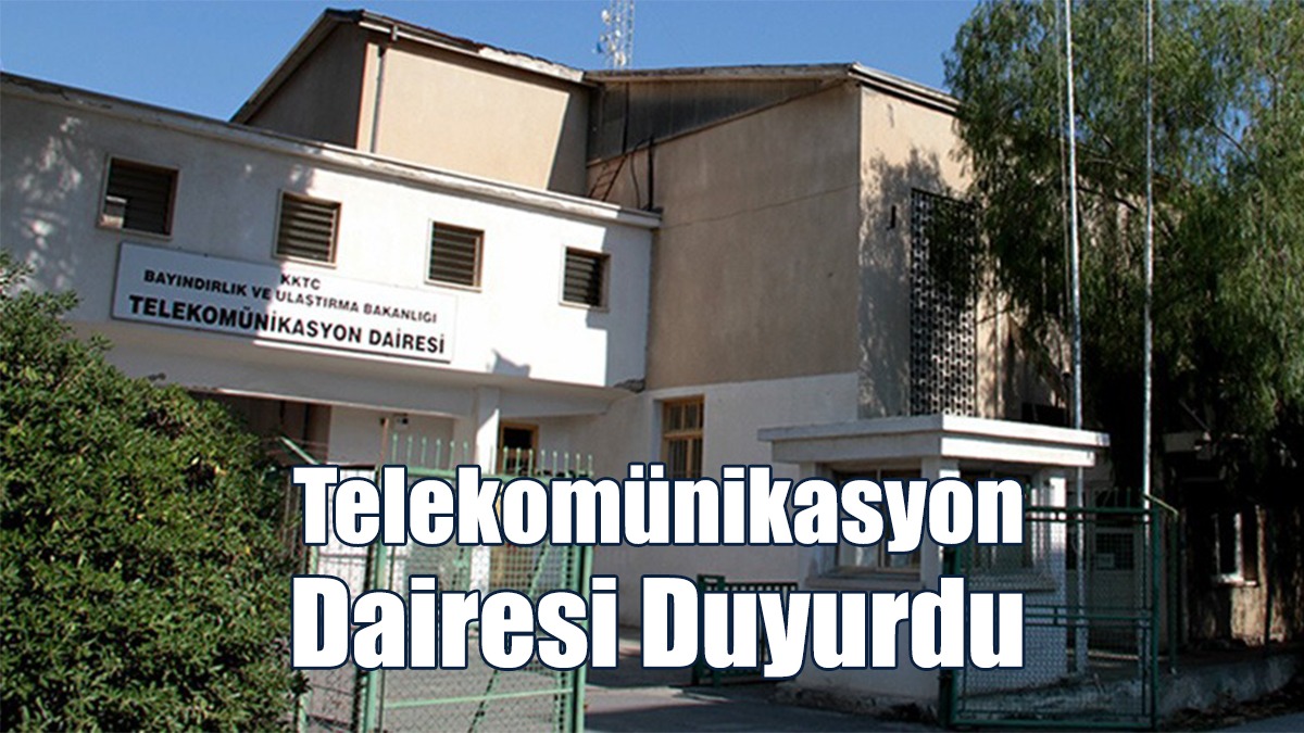Telekomünikasyon Dairesi Duyurdu