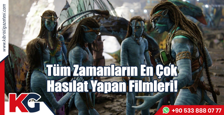 Tüm Zamanların En Çok Hasılat Yapan Filmleri!