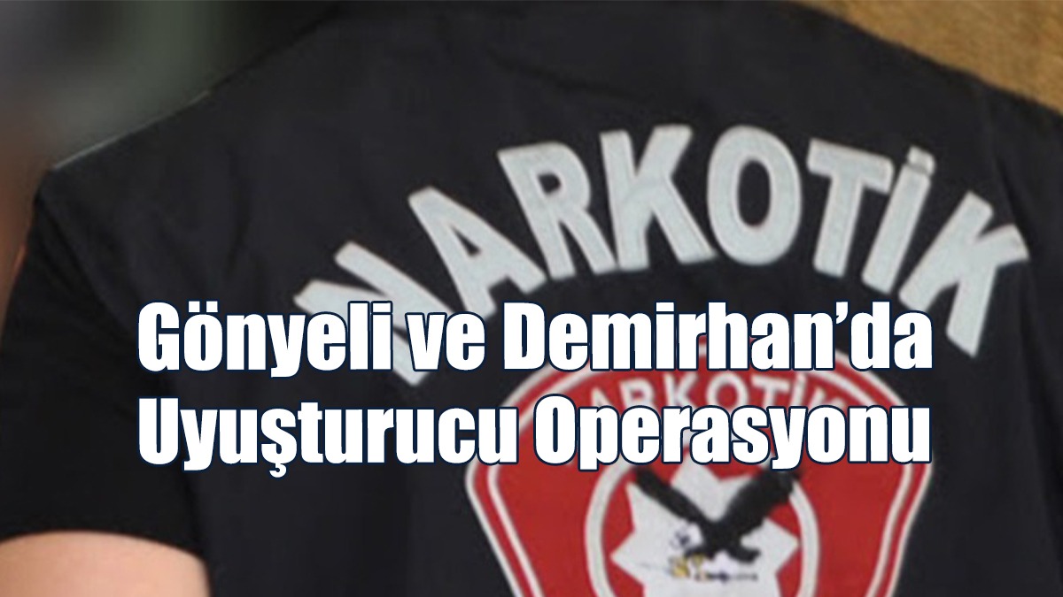 Gönyeli ve Demirhan’da Uyuşturucu Operasyonu