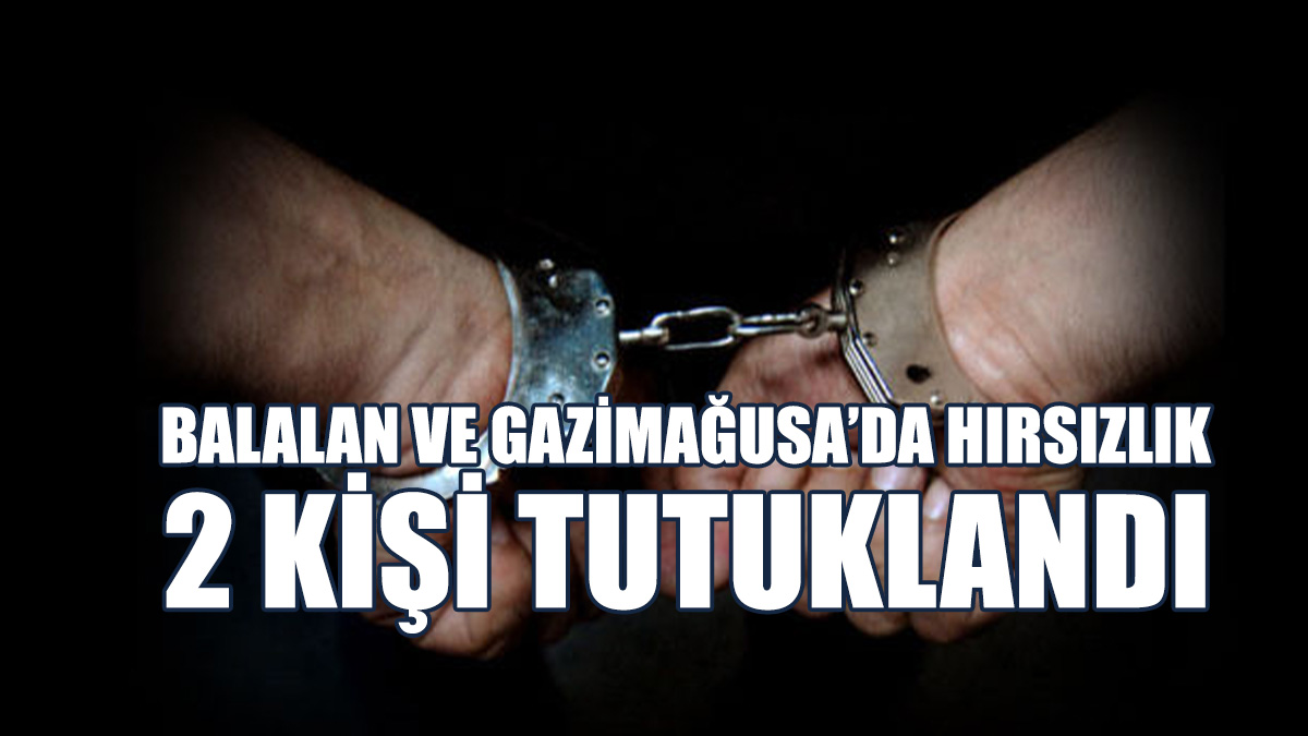 Balalan Ve Gazimağusa’da Hırsızlık