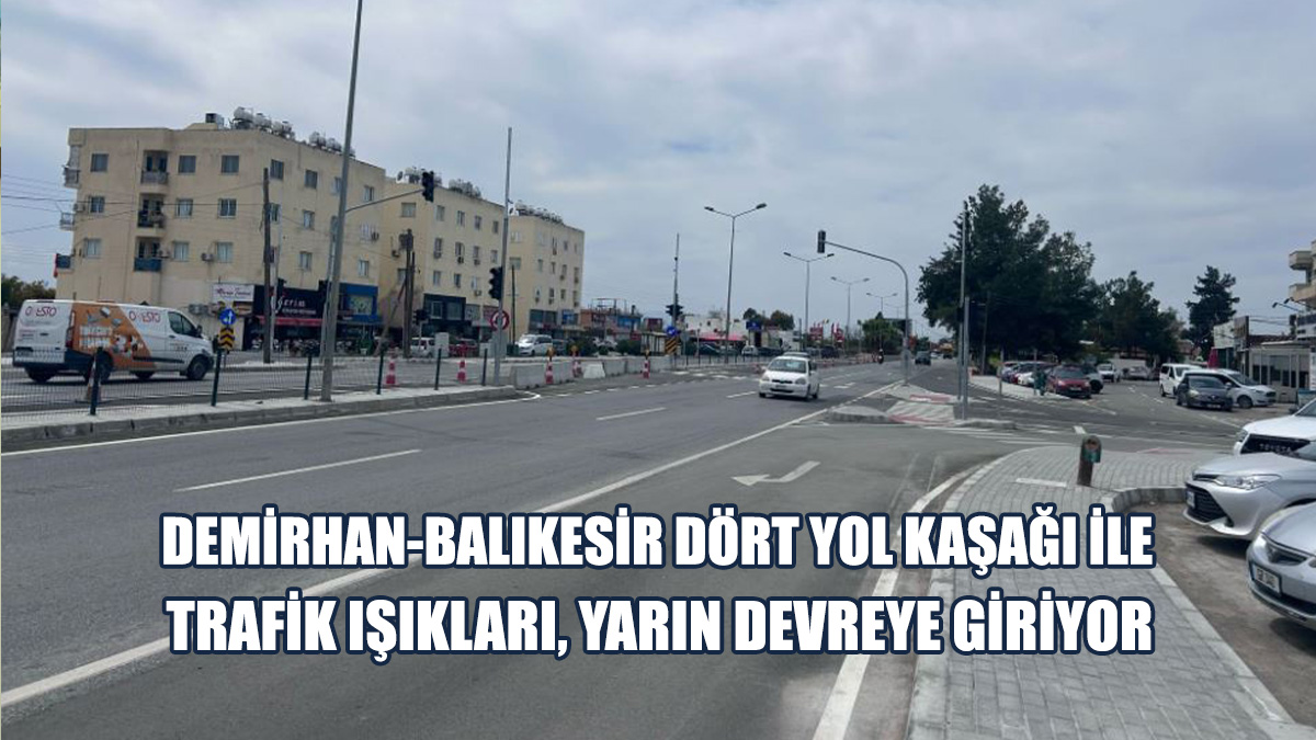 Demirhan-Balıkesir Dört Yol Kaşağı İle Trafik Işıkları, Devreye Giriyor