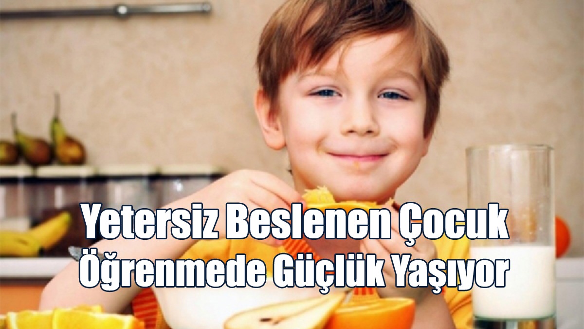 Yetersiz Beslenen Çocuk Öğrenmede Güçlük Yaşıyor