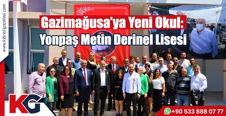 Gazimağusa’ya Yeni Okul: Yonpaş Metin Derinel Lisesi