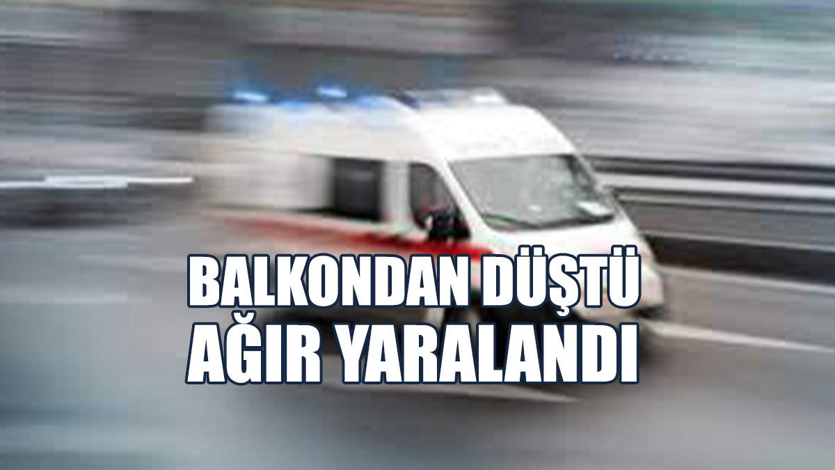 20 Yaşındaki Genç Balkondan Düştü