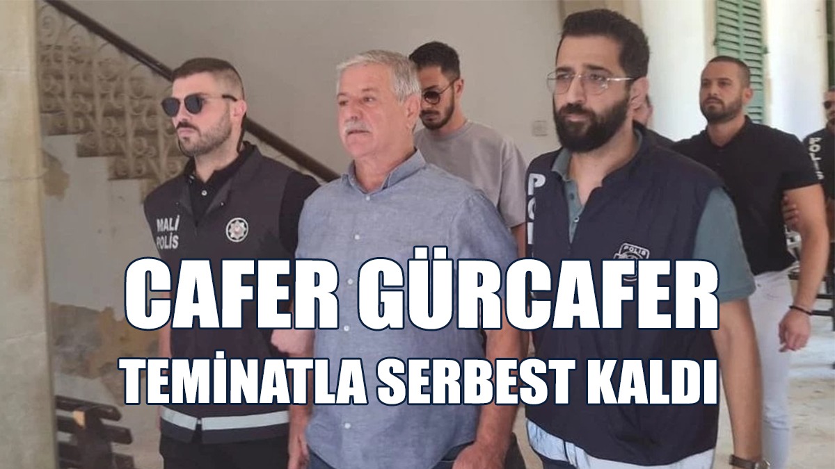 Cafer Gürcafer Teminatla Serbest Kaldı