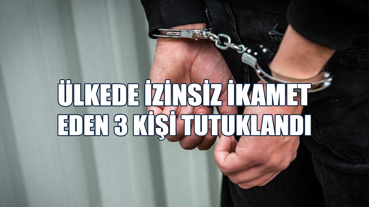 3 Kaçak Daha Tutuklandı...