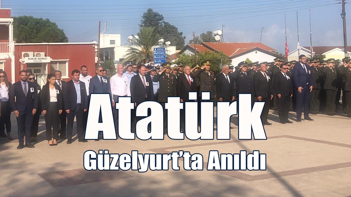 Atatürk Güzelyurt’ta Anıldı
