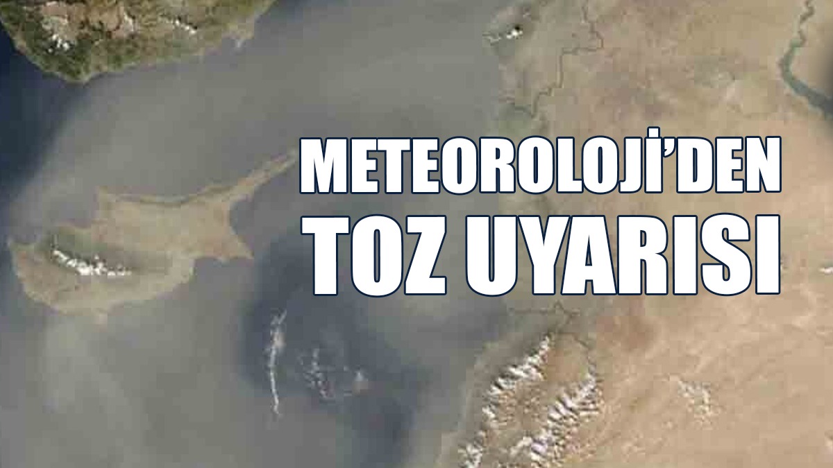 Meteoroloji Dairesi’nden Toz Uyarısı