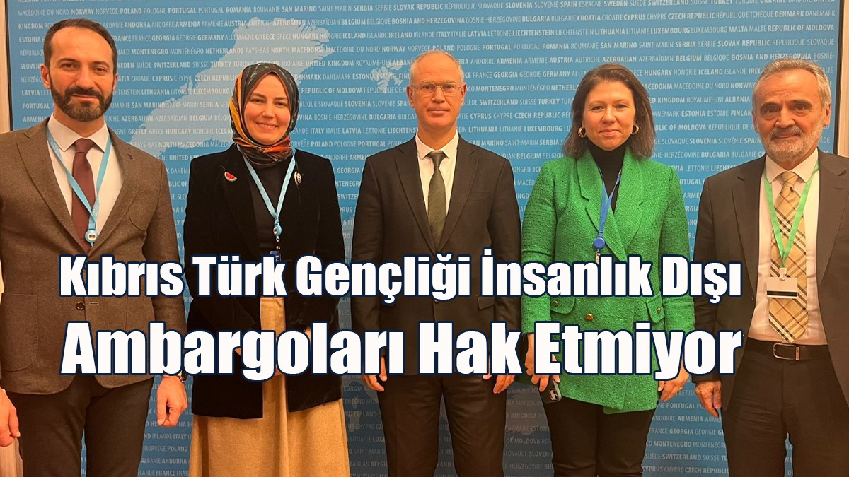 Hasipoğlu: Kıbrıs Türk Gençliği İnsanlık Dışı Ambargoları Hak Etmiyor