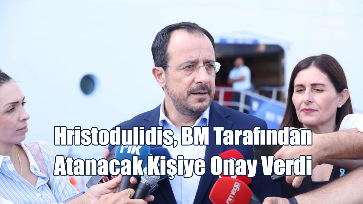 Hristodulidis’ten BM Tarafından Atanacak Kişiye Onay