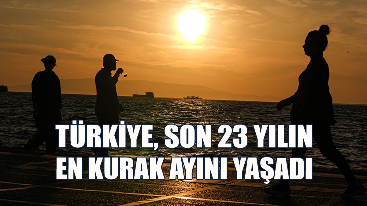 Türkiye, Son 23 Yılın En Kurak Haziran Ayını Yaşadı