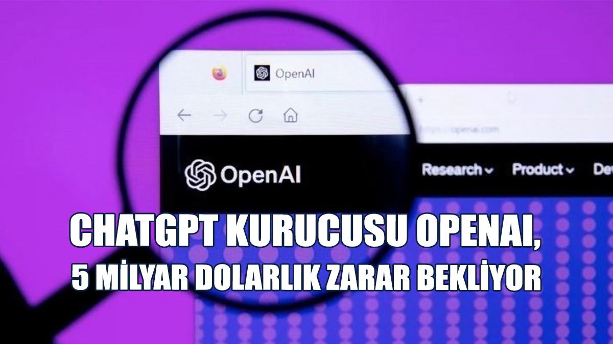 Chatgpt Kurucusu OpenAI, 5 Milyar Dolarlık Zarar Bekliyor