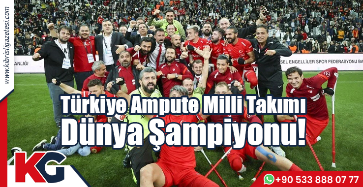 Türkiye Ampute Milli Takımı Dünya Şampiyonu