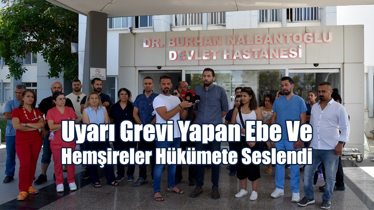 Uyarı Grevi Yapan Ebe Ve Hemşireler Hükümete Seslendi
