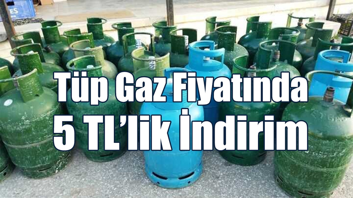 Tüp Gaz Fiyatında 5 TL’lik İndirim