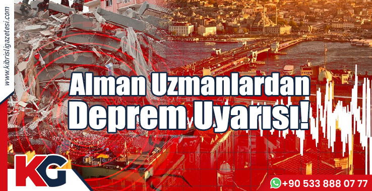 Alman Uzmanlardan Deprem Uyarısı!