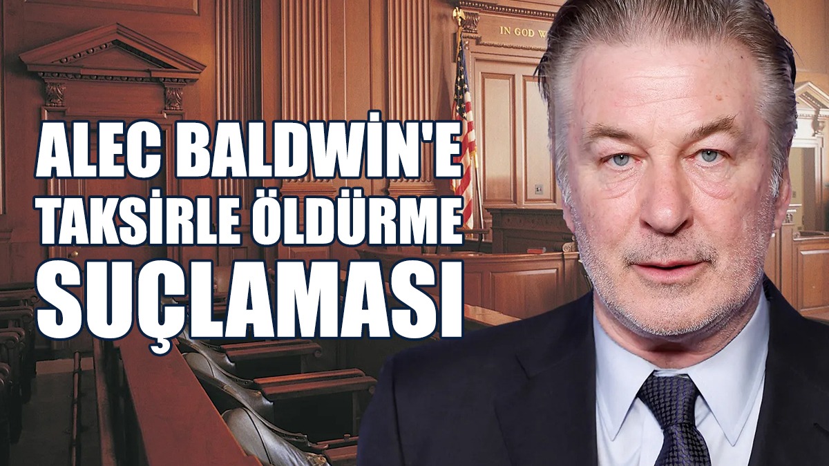 Alec Baldwin'e Yeniden Taksirle Öldürme Suçlaması