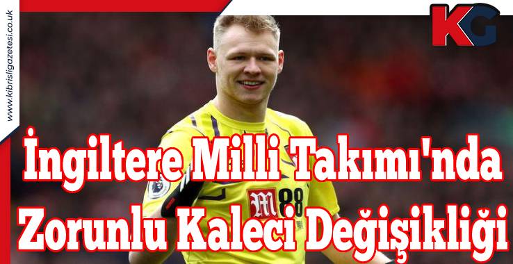 İngiltere Milli Takımı'nda Zorunlu Kaleci Değişikliği