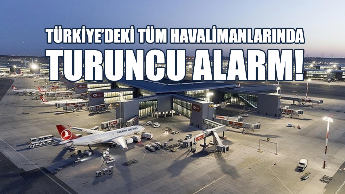 Havalimanlarında Turuncu Alarm: Güvenlik Artırılıyor