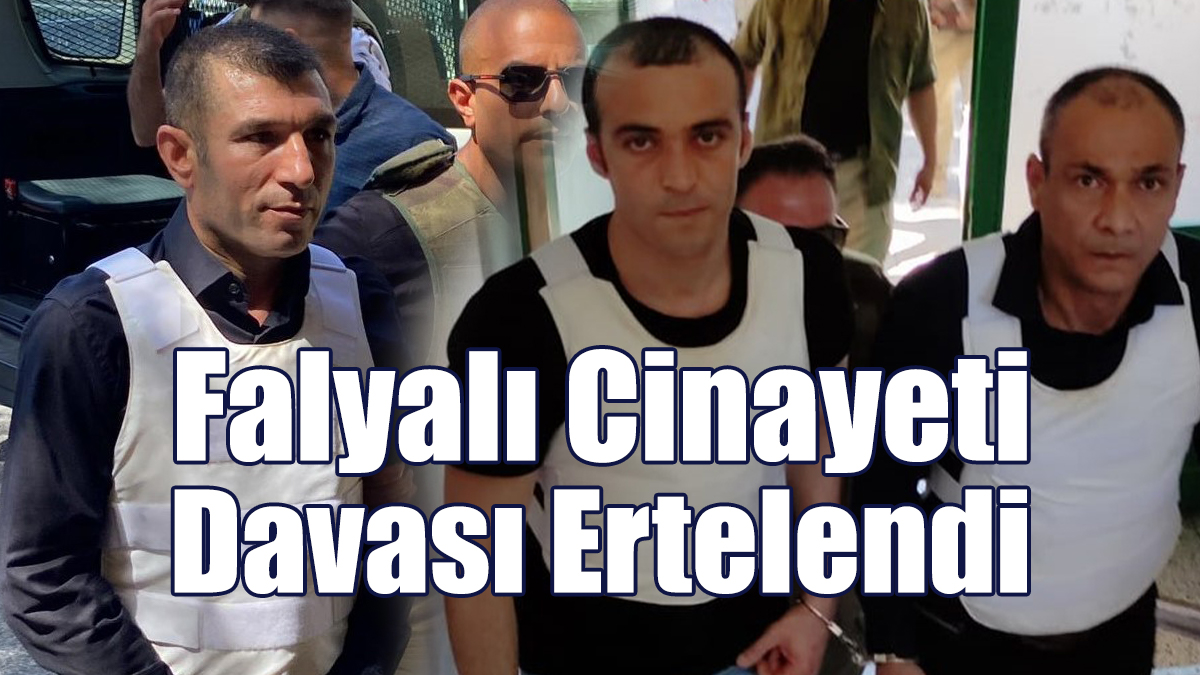 Falyalı Cinayeti Davası Ertelendi