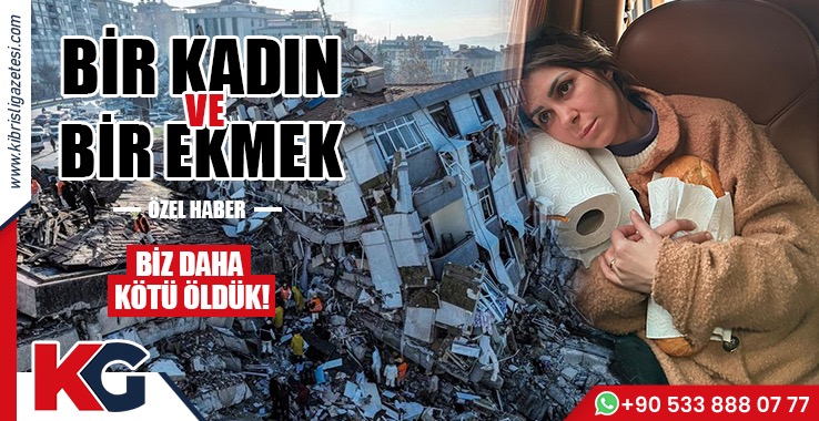 Bir Ekmek ve Bir Kadın: Biz Daha Kötü Öldük!
