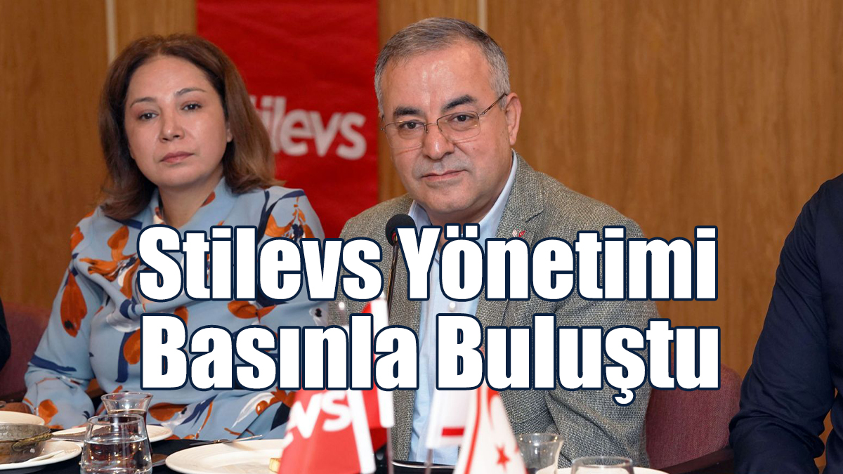 Stilevs Yönetimi Basınla Buluştu