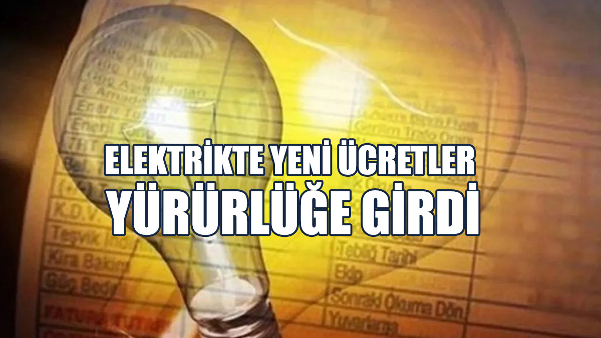 Elektrikte Yeni Ücretler Yürürlüğe Girdi