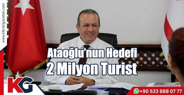 Ataoğlu’nun Hedefi  2 Milyon Turist