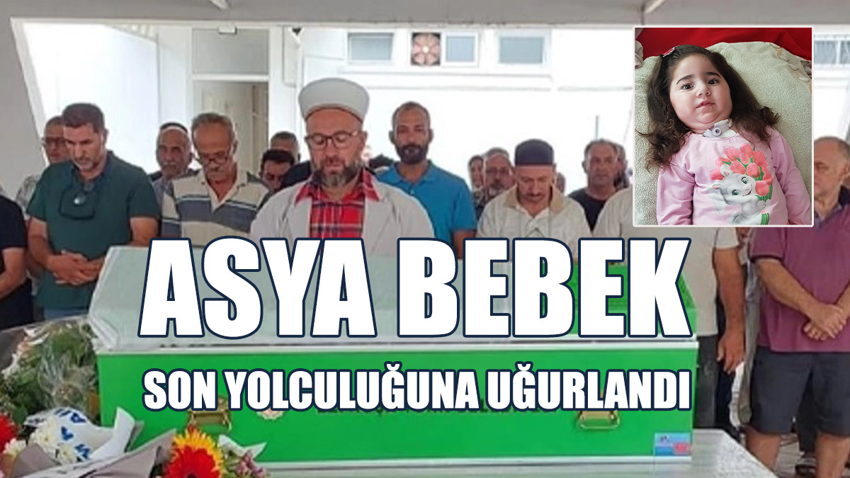 SMA Hastası Asya Bebek Son Yolculuğuna Uğurlandı