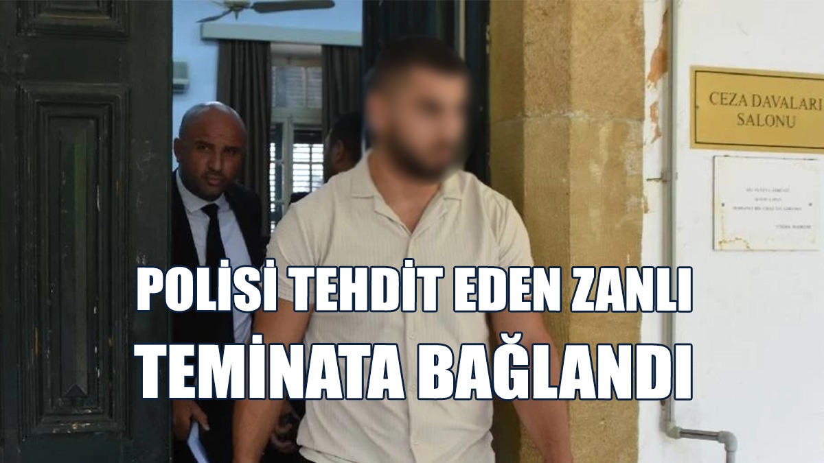 Polisi Tehdit Eden Zanlı Teminata Bağlandı