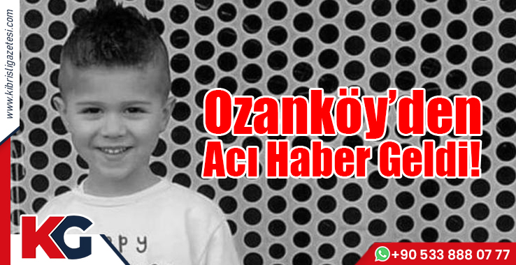 Ozanköy'den Acı Haber Geldi!