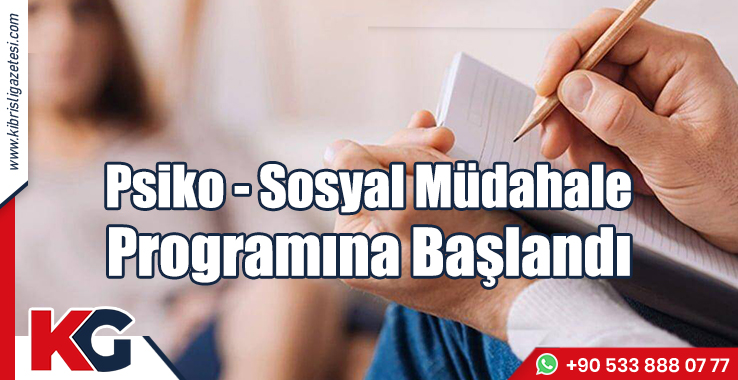 Psiko - Sosyal Müdahale Programına Başlandı