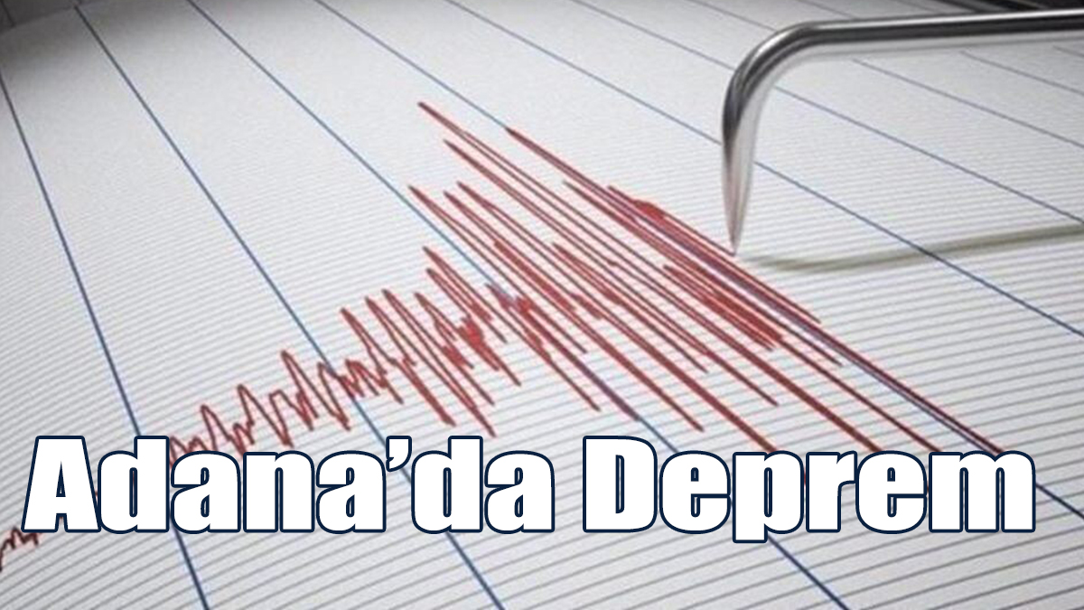 Adana'da 4,3 Büyüklüğünde Deprem