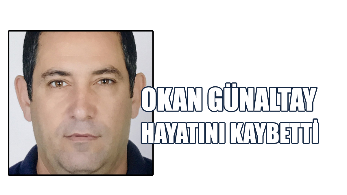 Okan Günaltay Hayatını Kaybetti