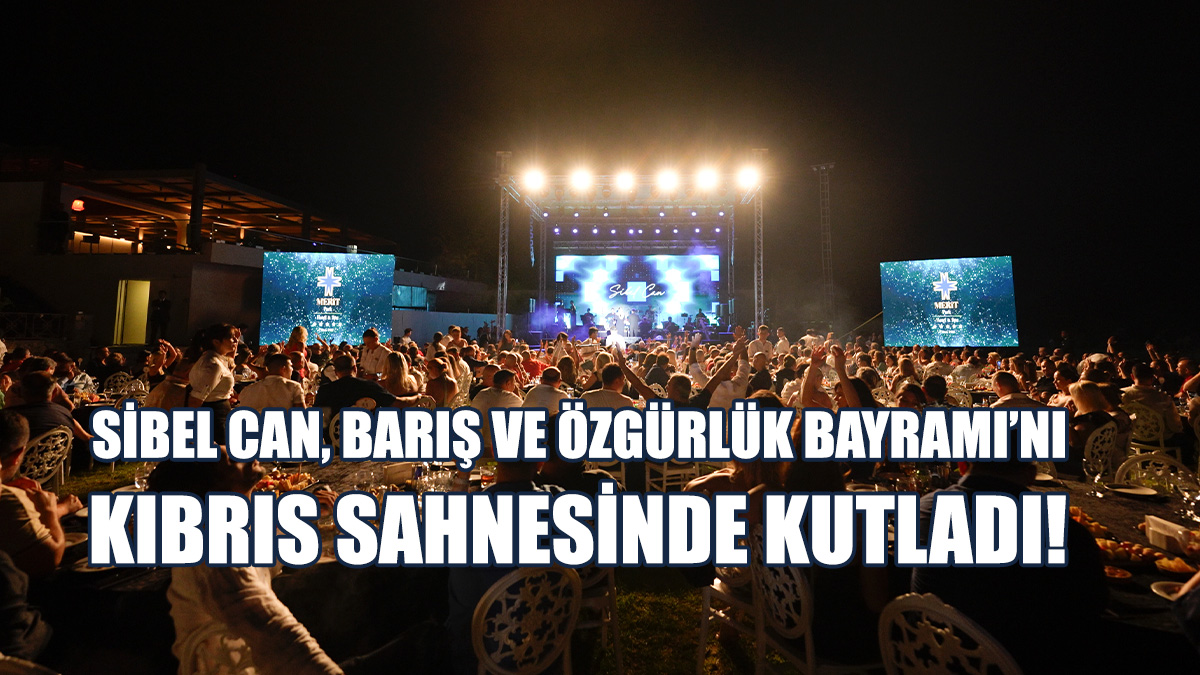 Sibel Can, Merit Park Otel’de Unutamayacak Bir Konser Verdi