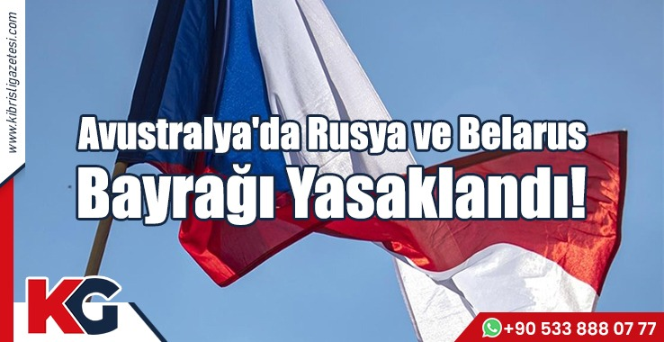 Avustralya'da Rusya ve Belarus  Bayrağı Yasaklandı!