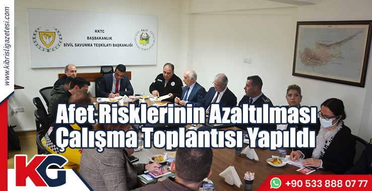 Afet Risklerinin Azaltılması Çalışma Toplantısı Yapıldı