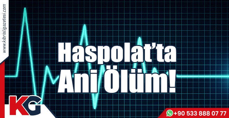Haspolat’ta Ani Ölüm!