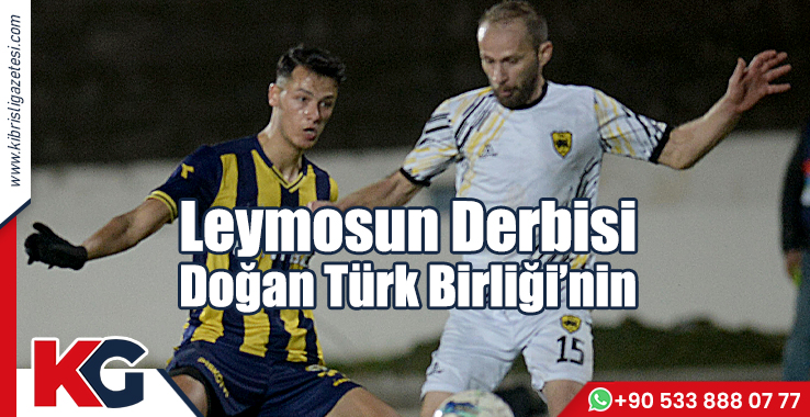 Leymosun Derbisi Doğan Türk Birliği’nin