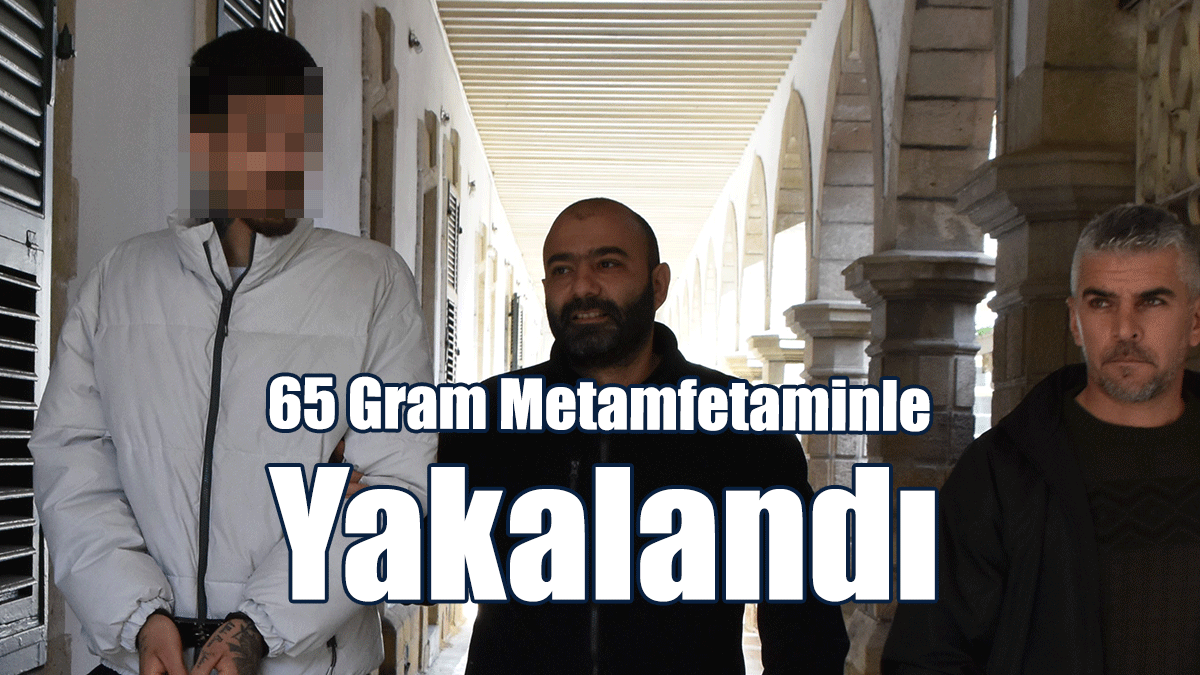 65 Gram Metamfetaminle Yakalandı