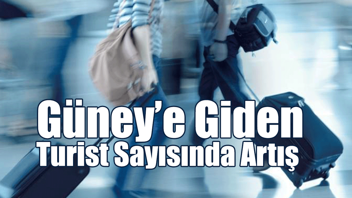 Güney’e Giden Turist Sayısında Artış