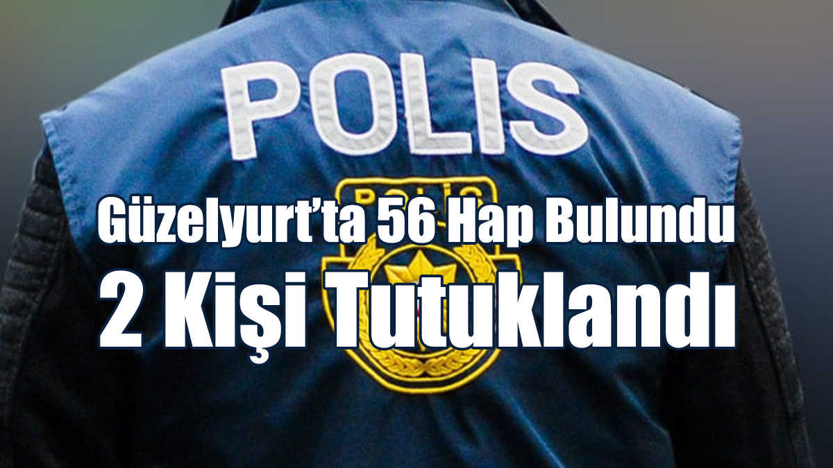 Güzelyurt’ta 56 Hap Bulundu: 2 Kişi Tutuklandı