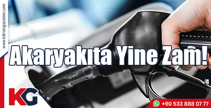Akaryakıta Yine Zam!