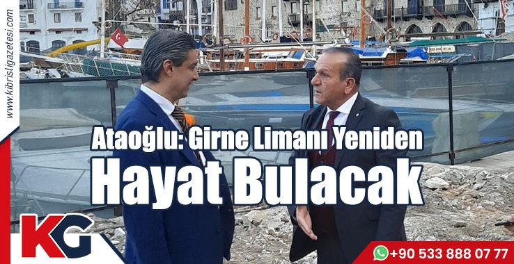 Ataoğlu: Girne Limanı Yeniden Hayat Bulacak